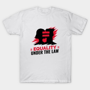 Equality Under The Law / Black Lives Matter / Equality For All T-Shirt